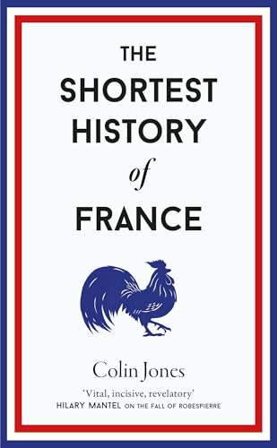 The Shortest History of France (Shortest Histories, Band 16)