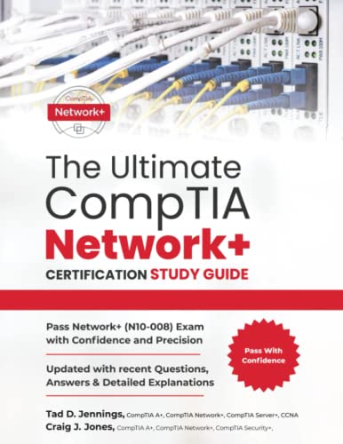 The Ultimate CompTIA Network+ Certification Study Guide: Pass Network+ (N10-008) Exam with Confidence and Precision | Updated with recent Questions, Answers & Detailed Explanations