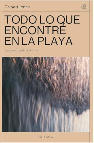 Todo lo que encontré en la playa von Chai Editora.