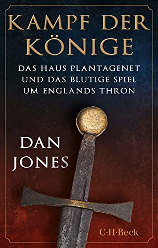 Kampf der Könige: Das Haus Plantagenet und das blutige Spiel um Englands Thron (Beck Paperback)