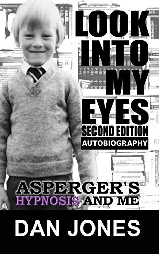 Look Into My Eyes: Asperger's, Hypnosis and Me von Createspace Independent Publishing Platform