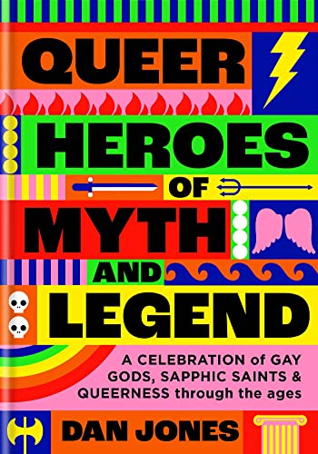 Queer Heroes of Myth and Legend: A celebration of gay gods, sapphic saints, and queerness through the ages von Radar