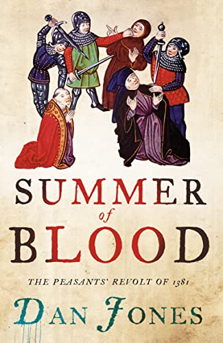 Summer of Blood: The Peasants' Revolt of 1381 Summer of Blood: The Peasants' Revolt of 1381