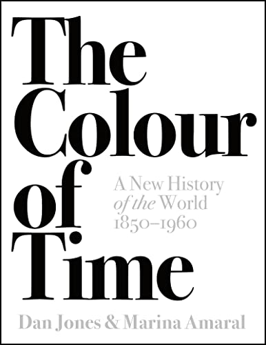 The Colour of Time: A New History of the World, 1850-1960 von Head of Zeus
