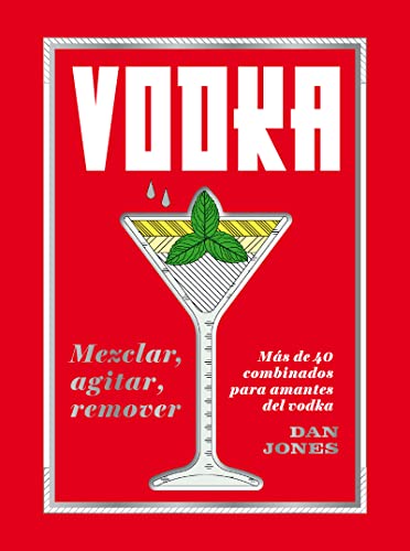 Vodka: Mezclar, agitar, remover: Más de 40 combinados para amantes del vodka von Cinco Tintas