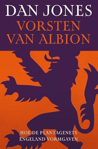 Vorsten van Albion: Hoe de Plantagenets Engeland vormgaven von Omniboek