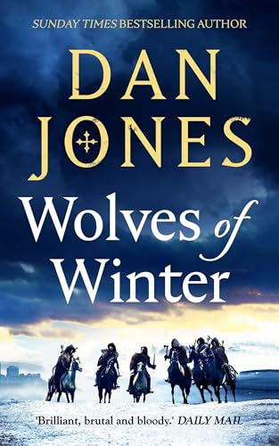 Wolves of Winter: The epic sequel to Essex Dogs from Sunday Times bestseller and historian Dan Jones Wolves of Winter: The epic sequel to Essex Dogs from Sunday Times bestseller and historian Dan Jones