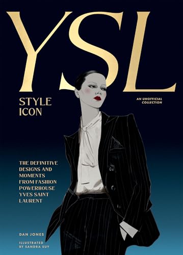Yves Saint Laurent: Style Icon: The Definitive Designs and Moments of a Fashion Powerhouse von Hardie Grant London Ltd.