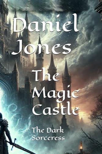The Magic Castle: The Dark Sorceress (The Magic Castle Trilogy, Band 2) von Independently published
