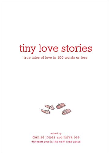 Tiny Love Stories: True Tales of Love in 100 Words or Less von Artisan