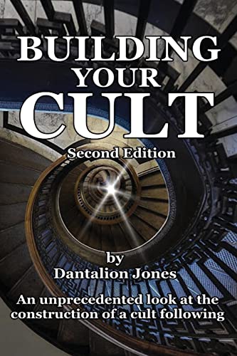 Building Your Cult - Second Edition: An unprecedented look at the building of a cult following von CREATESPACE