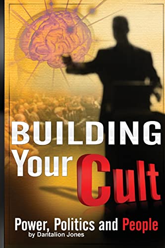 Building Your Cult: Power, Politics and People von CREATESPACE