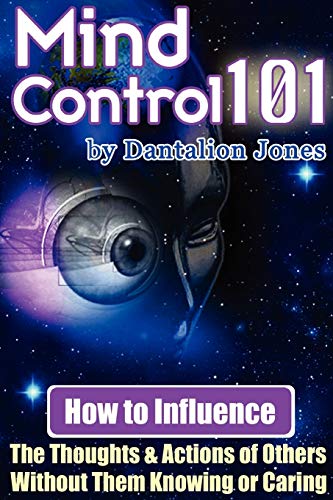 Mind Control 101 - How To Influence the Thoughts and Actions of Others Without Them Knowing or Caring von Lulu