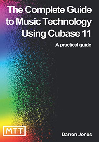The Complete Guide to Music Technology using Cubase 11 von Independently published