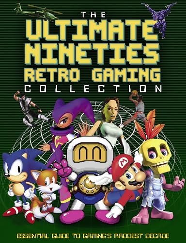 The Ultimate Nineties Retro Gaming Collection: Essential Guide to Gaming's Raddest Decade von Sona Books