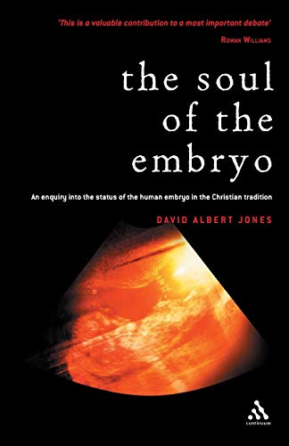 The Soul of the Embryo: An Enquiry into the Status of the Human Embryo in the Christian Tradition von Continuum