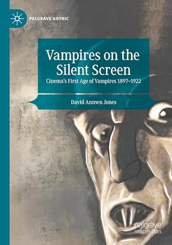 Vampires on the Silent Screen: Cinema’s First Age of Vampires 1897-1922 (Palgrave Gothic) von Palgrave Macmillan