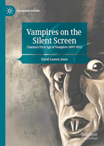 Vampires on the Silent Screen: Cinema’s First Age of Vampires 1897-1922 (Palgrave Gothic) von Palgrave Macmillan