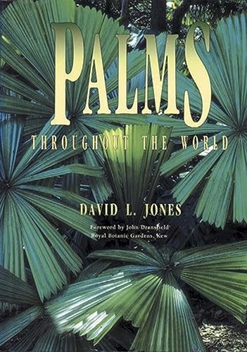 Palms Throughout the World: The essential reference work describing 800 species in 123 genera