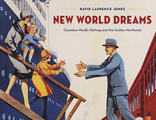 New World Dreams: Canadian Pacific Railway and the Golden Northwest von Heritage House