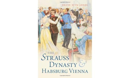 The Strauss Dynasty and Habsburg Vienna von Cambridge University Press