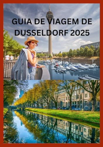 DUSSELDORF GUIA DE VIAGEM 2025: O seu guia interno sobre culinária e experiências inesquecíveis DUSSELDORF GUIA DE VIAGEM 2025: O seu guia interno sobre culinária e experiências inesquecíveis
