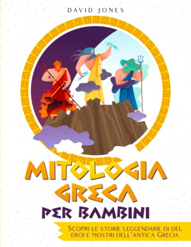 MITOLOGIA GRECA PER BAMBINI: Terribili Mostri, Dei e straordinari Eroi della Grecia antica MITOLOGIA GRECA PER BAMBINI: Terribili Mostri, Dei e straordinari Eroi della Grecia antica