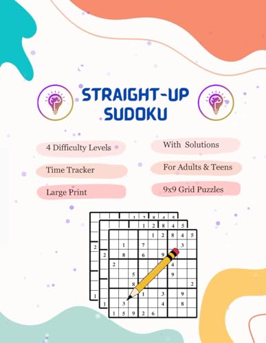 Straight-Up Sudoku. Sudoku Puzzles with Solutions: 4 levels of difficulty. 9x9 Sudoku grids. 4 puzzles per page. Sudoku with difficulty ratings from ... each puzzle.: Paperback- updated for 2024 von Independently published