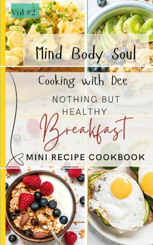 Nothing But Healthy Breakfast: Cooking with Dee von Independently published