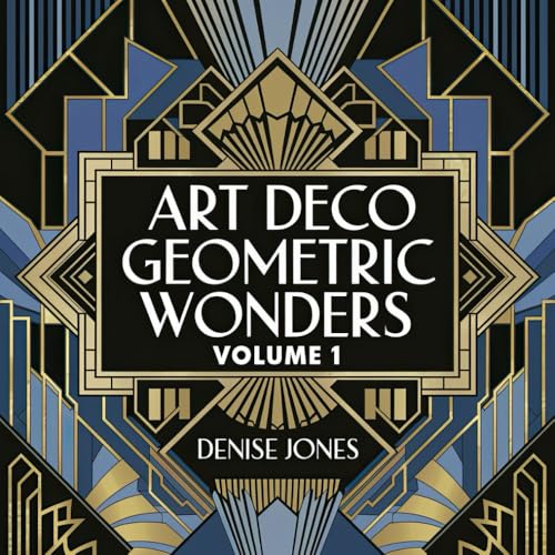 Art Deco Geometric Wonders Volume 1: An Art Deco Coloring Book for Adults with 40 Intricate Geometric Designs (Mosaic Masterpiece Series) (The Mosaic Masterpiece Series: Art Deco Elegance, Band 1) von Independently published