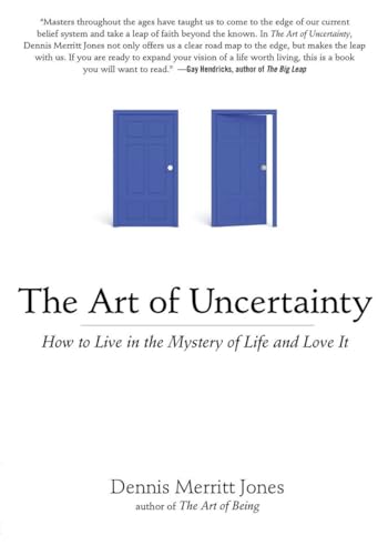 The Art of Uncertainty: How to Live in the Mystery of Life and Love It von Tarcher