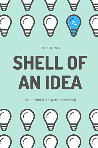 Shell of an Idea: The Untold History of PowerShell von Independently Published