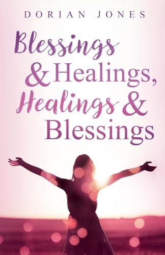 Blessings & Healings, Healings & Blessings Blessings & Healings, Healings & Blessings von Trilogy Christian Publishing, Inc.