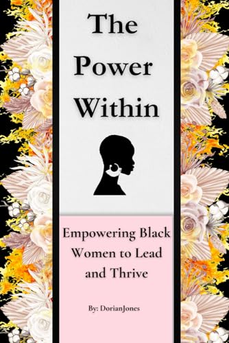 The Power Within: Empowering Black Women to Lead and Thrive von Independently published