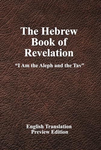 The Hebrew Book of Revelation: I am the Aleph and the Tav