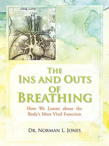 The Ins and Outs of Breathing: How We Learnt about the Body's Most Vital Function von iUniverse
