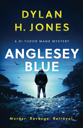 Anglesey Blue (DI Tudor Manx Crime Thrillers, Band 1)