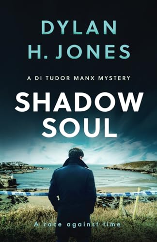 SHADOW SOUL a gripping Welsh crime mystery full of twists (DI Tudor Manx Crime Thrillers, Band 3)