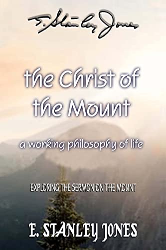 The Christ of the Mount: A Working Philosophy of Life von CREATESPACE