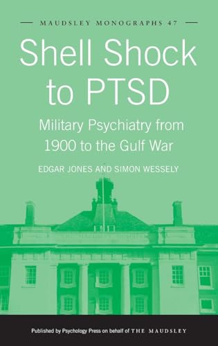 Shell Shock to PTSD: Military Psychiatry from 1900 to the Gulf War (MAUDSLEY MONOGRAPHS, 47, Band 47) von Psychology Press