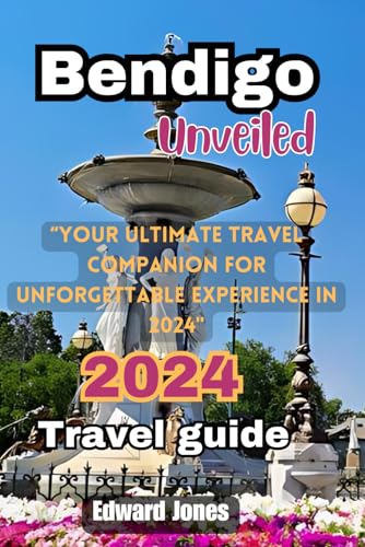 Bendigo unveiled 2024 Travel guide: “Your Ultimate Travel Companion for Unforgettable Experiences in 2024” von Independently published