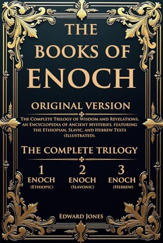 The Books of Enoch: The Complete Trilogy of Wisdom and Revelations, an Encyclopedia of Ancient Mysteries, featuring the Ethiopian, Slavic, and Hebrew Texts (Illustrated). von Independently published