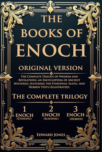 The Books of Enoch: The Complete Trilogy of Wisdom and Revelations, an Encyclopedia of Ancient Mysteries, featuring the Ethiopian, Slavic, and Hebrew Texts (Illustrated). von Independently published