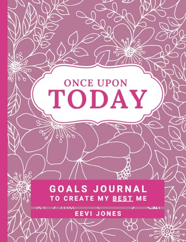 Once Upon Today: Goals Journal To Create My Best Me von LHC Publishing