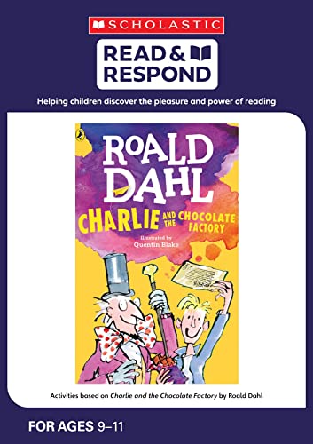 Charlie and the Chocolate Factory: teaching activities for guided and shared reading, writing, speaking, listening and more! (Read & Respond): 1 von Scholastic