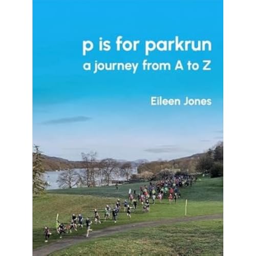 p is for parkrun: a journey from A-Z von Gritstone Publishing