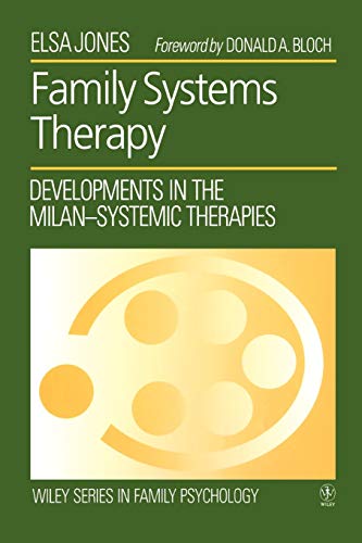 Family Systems Therapy: Developments in the Milan-Systemic Therapies (Wiley Series in Family Psychology) von Wiley