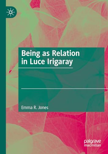 Being as Relation in Luce Irigaray von Palgrave Macmillan