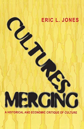 Cultures Merging: A Historical And Economic Critique Of Culture (The Princeton Economic History Of The Western World)