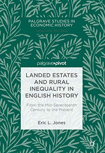 Landed Estates and Rural Inequality in English History: From the Mid-Seventeenth Century to the Present (Palgrave Studies in Economic History) von Palgrave Pivot